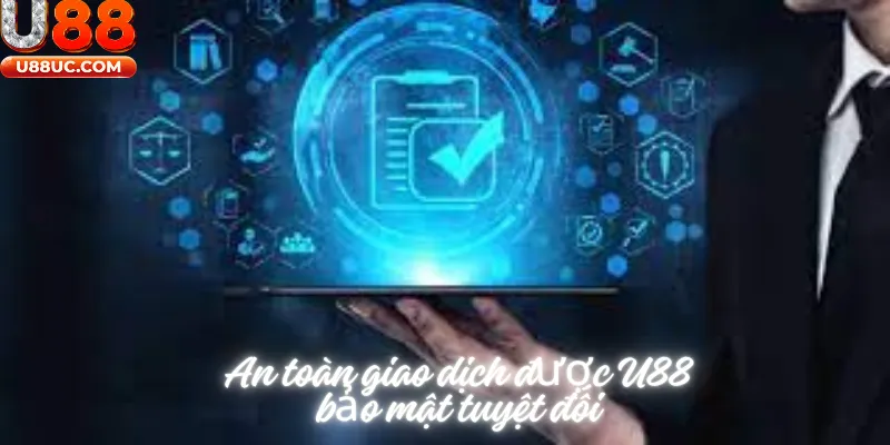 An toàn giao dịch được U88 bảo mật tuyệt đối